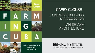 “Lowlands/ Highlands: Strategies for Landscape Architecture” A lecture by Carey Clouse