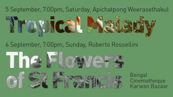 Bengal Cinematheque | Tropical Malady (Weerasethakul) | The Flowers of St.Francis (Rossellini)