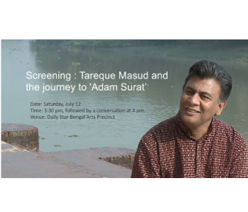 Screening – Tareque Masud and the journey to ‘Adam Surat’