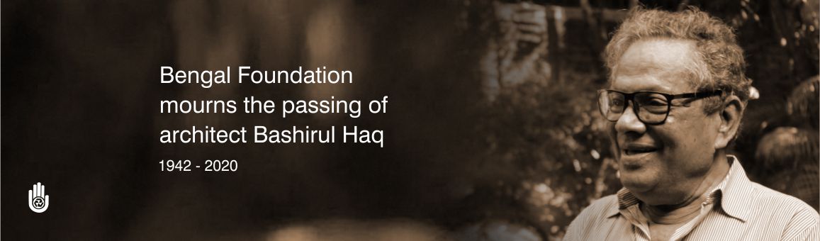 Bengal Foundation mourns the passing of Bashirul Haq