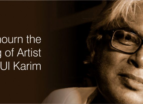 We mourn the passing of Artist Monsur Ul Karim