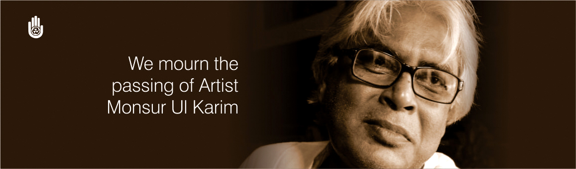 We mourn the passing of Artist Monsur Ul Karim
