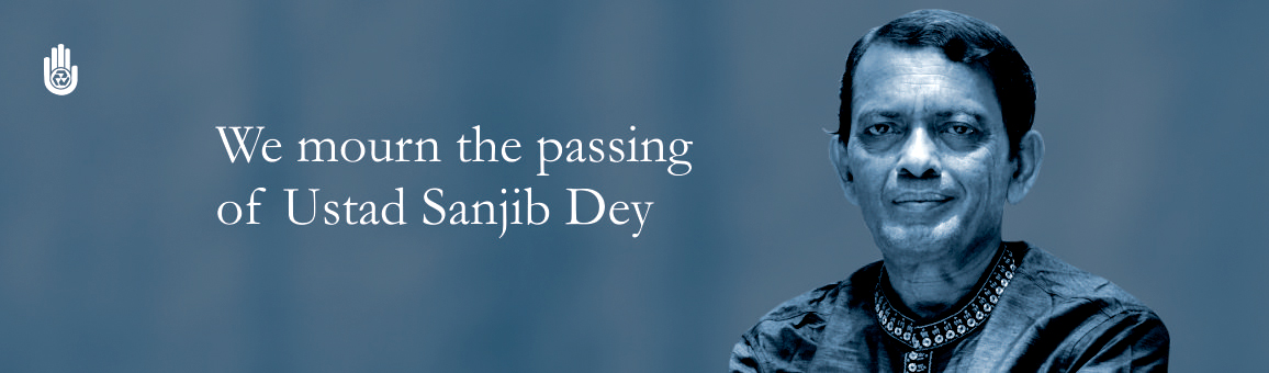 We mourn the passing of  Ustad Sanjib Dey